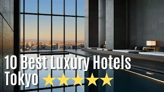 10 Best Luxury Hotels Tokyo: Ultimate Travel Guide