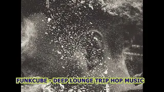 FUNKCUBE - DEEP LOUNGE TRIP HOP MUSIC | The ultimate funk experience: lounge trip hop fusion