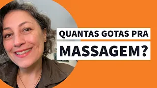 Quantas gotas pra massagem?