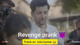 Darshan Raval Prank On Tulsi Kumar | Revenge 😂😂 Part-3