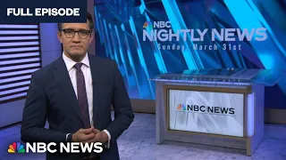 Nightly News Full Broadcast - March 31