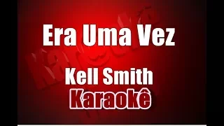 Era Uma Vez - Kell Smith - Karaokê