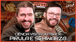 CIÊNCIA VISITA OUTBACK [COM PIRULA + SCHWARZA] - Ciência Sem Fim #174