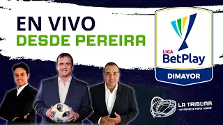 EN VIVO DESDE PEREIRA | RECIBIMOS AL ATLÉTICO BUCARAMANGA | CAPITULO 10 | LA TRIBUNA PODCAST