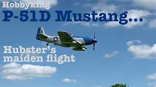 Hubster's H-King P-51D Mustang maiden 5-6-21