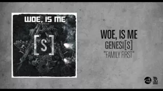 Woe, Is Me - Family First