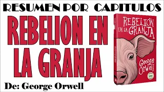 REBELION EN LA GRANJA, Por George Orwell. Resumen por Capítulos