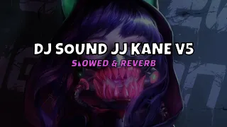 DJ SOUND JJ KANE V5 ( Slowed & reverb)🎧