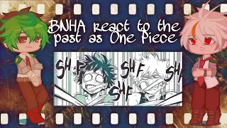 BNHA react to One Piece as the past || PART 1? || NOT ORIGINAL