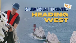 Heading West Past the Needles | Sailing Around the English Channel | Ep.9