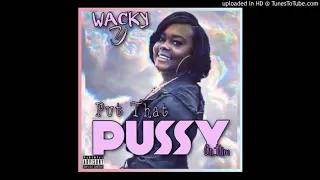 Wacky Wy- Put Dat Pu$$y On Him (Produced By Alright Slash)