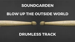 Soundgarden - Blow Up the Outside World (drumless)