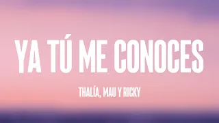 Ya Tú Me Conoces - Thalía, Mau Y Ricky [Lyrics Video] 🐝