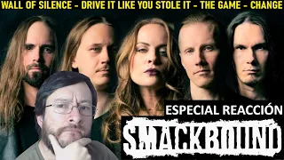 Smackbound | Wall of Silence / Drive it Like You Stole it / The Game / Change | REACCIÓN (reaction)