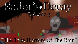 Sodor’s Decay | Episode 3 “The True Horrors Of The Rain” | June 25th 1997 Offical Adaptation