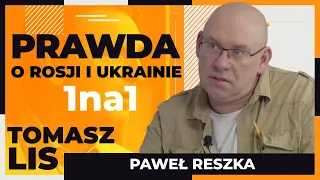 Prawda o Rosji i Ukrainie | Tomasz Lis 1na1 Paweł Reszka