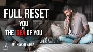 You VS The Idea of You | Full Reset | Aren Bahia