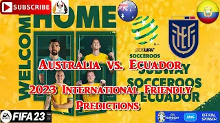 Australia vs. Ecuador | 2023 International Friendly | Predictions FIFA 23