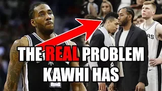 The REAL Problem Kawhi Leonard Has With Spurs In The NBA