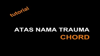 Tutorial Chord Guitar Atas Nama Trauma