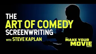 The Art of Comedy Screenwriting with Steve Kaplan