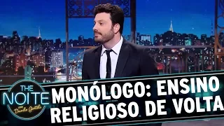 Monólogo: Governo quer ensino religioso de volta às escolas | The Noite (22/11/17)