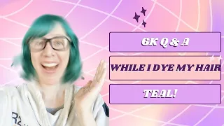 6K Subscriber Celebration While I Dye My Hair!