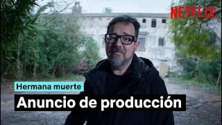 Anuncio de producción | Hermana muerte | Netflix España