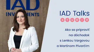 IAD Talks Studio – Ako sa pripraviť na dôchodok