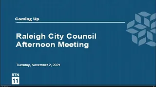 Raleigh City Council Afternoon Meeting - November 2, 2021