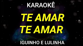 Karaokê - Te Amar, Te amar - Iguinho e Lulinha - Karaoke Viny Teclas