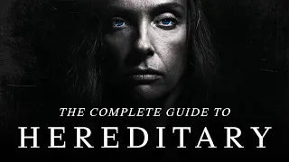 Hereditary - The Complete Guide (Everything Explained)