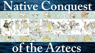 The Native Conquest of the Aztecs: How Indigenous, not the Spanish, defeated Mexico-Tenochtitlan