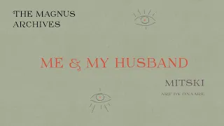 Me & My Husband [The Magnus Archives] animatic