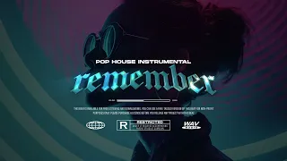 [FREE] POP HOUSE INSTRUMENTAL - "REMEMBER"