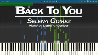 Selena Gomez - Back To You (Piano Cover) by LittleTranscriber