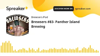 Brewsers #83- Panther Island Brewing (part 1 of 6)