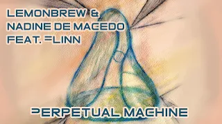 Lemonbrew & Nadine de Macedo feat. Flinn - Perpetual Machine