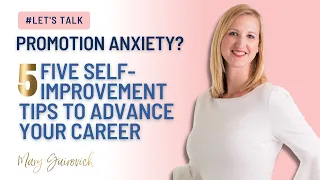 Promotion Anxiety? Five Self Improvement Tips to Advance Your Career