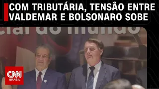 Com tributária, tensão entre Valdemar e Bolsonaro sobe | CNN 360°