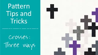 Quilt Crosses Three Ways: Tips and Tricks