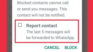 WhatsApp Report & Block contact Show the last 5 messages will be forwarded to WhatsApp. Means