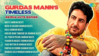 Gurdas Mann's Timeless Remix Hits | Masti | Mera Ki Qasoor | Yaad Wattan Di | DJ Mix Punjabi Song