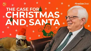 Fireside Chat Ep. 268 — The Case for Christmas and Santa | Fireside Chat