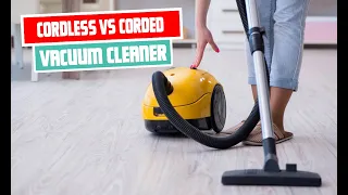 Cordless vs. Corded Vacuum Cleaner | Which is Right for You?
