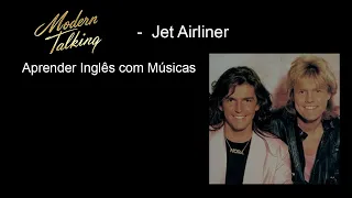 Modern Talking - Jet Airliner (Para Estudar - Letra e Tradução)