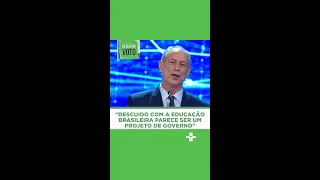 #Shorts | Ciro Gomes: "Precisamos transformar a educação pública brasileira em uma das 10 do mundo”