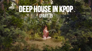 Deep House in K-Pop (Part 2)