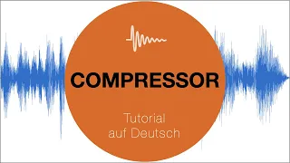 Kompressor - Audio Tutorial auf Deutsch