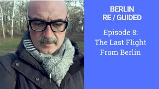 Episode 8  - The Last  Flight From Berlin (And How Hitler Wasn't On It)